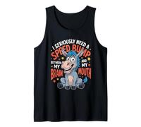 Realmente necesito un golpe de velocidad entre mi cerebro y mi boca Camiseta sin Mangas