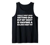 Realmente no me Importa envejecer Pero mi Cuerpo lo está Tomando Camiseta sin Mangas