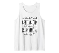 Realmente no me Importa envejecer Pero mi Cuerpo lo está Tomando Camiseta sin Mangas