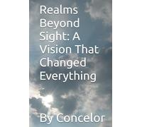 Realms Beyond Sight: A Vision That Changed Everything