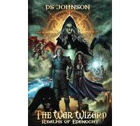 Realms of Edenocht The War Wizard: An Aciton Adventure Fantasy Novel (Realms of Edenocht The Teorran Belt Series)