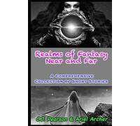 Realms of Fantasy Near and Far: A Comprehensive Collection of Short Stories (Once Upon A Realm)