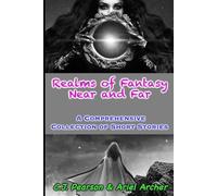 Realms of Fantasy Near and Far: A Comprehensive Collection of Short Stories (Once Upon A Realm)