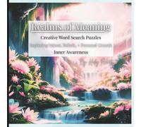 Realms Of Meaning: Creative Word Search Puzzles: Exploring Values, Beliefs, + Personal Growth