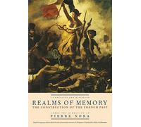 Realms of Memory: The Construction of the French Past, Volume 1 - Conflicts and Divisions (European Perspectives: A Series in Social Thought and Cultural Criticism)