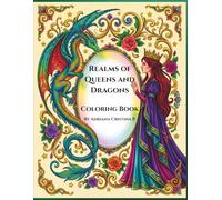 Realms of Queens and Dragons: Coloring Book (Queens and Dragons Coloring Collection)