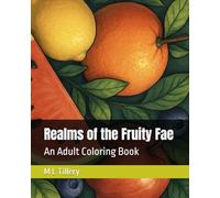 Realms of the Fruity Fae: An Adult Coloring Book