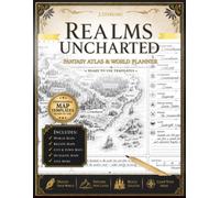 Realms Uncharted | Fantasy Atlas & World Planner: Ready-to-Use Templates for Fantasy Worldbuilders, Dungeon Masters & Writers
