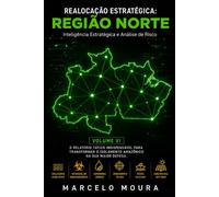 Realocação Estratégica: Região Norte: Isolamento Amazônico, Gargalos Fluviais, Riscos Biológicos e Protocolos Off-Grid na Floresta [Análise dos 7 Estados]