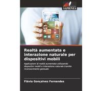 Realtà aumentata e interazione naturale per dispositivi mobili: Applicazioni di realtà aumentata utilizzando dispositivi mobili e interazione naturale tramite riconoscimento gestuale