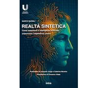 Realtà sintetica: Come metaverso e intelligenza artificiale (ri)scrivono l’esperienza umana (Università)
