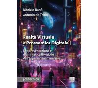 Realtà virtuale e prossemica digitale. Rappresentazione e grammatica invisibile dell'esperienza immersiva (Politecnica)
