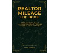 REALTOR MILEAGE LOG BOOK: Professional Daily Mileage & Expense Tracker for Real Estate Agents