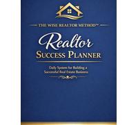 Realtor Success Planner: Daily System for Building a Successful Real Estate Business