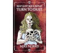 Reap Sleep Rock Repeat: Turn To Dust (Chronicles of the Eternal Alcove)