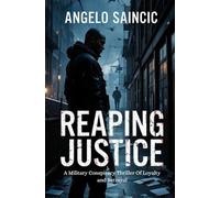Reaping Justice Volume I: A Military Conspiracy Thriller Of Loyalty and Betrayal