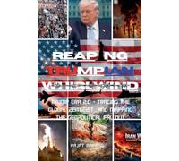 Reaping Trumpian Whirlwind: Trump Era 2.0 - Tracing the Global Zeitgeist and Mapping the Geopolitical Fallout: 3 (The Trumpian Rhapsody: Donald Trump's Reign in the World's Oldest Democracy)