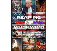 Reaping Trumpian Whirlwind: Trump Era 2.0 - Tracing the Global Zeitgeist and Mapping the Geopolitical Fallout (The Trumpian Rhapsody: The Political Rise and Fall of Donald Trump)