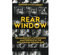 Rear Window – La realización de una obra maestra de Hitchcock en la Edad de Oro de Hollywood