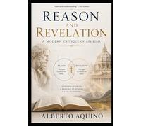 Reason and Revelation: A Modern Critique of Atheism