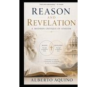 Reason and Revelation: A Modern Critique of Atheism