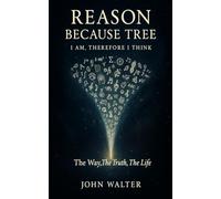 Reason Because Tree: I AM, Therefore I Think