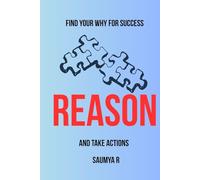 Reason: Find Your Why For Success, and Take Actions (Goals)