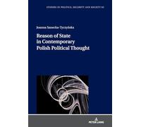 Reason of State in Contemporary Polish Political Thought: 63 (Studies in Politics, Security and Society)