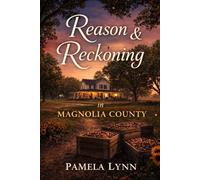 Reason & Reckoning in Magnolia County: An Uplifting Southern Story of Family, Resilience, and Belonging