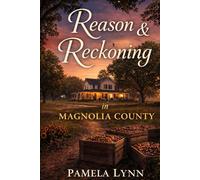 Reason & Reckoning in Magnolia County: An Uplifting Southern Story of Family, Resilience, and Belonging