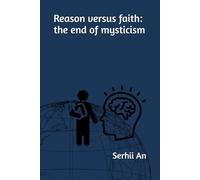 Reason versus faith: the end of mysticism (religion, faith)