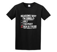 Reason Why I'm Single Dick Is Too Big Don't Wanna Kill Someone Men T-Shirt Black Unisex Tops Casual tee XXL