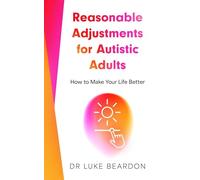 Reasonable Adjustments for Autistic Adults: How to Make Your Life Better