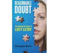 Reasonable Doubt: Examining the Case of Lucy Letby