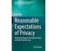Reasonable Expectations of Privacy: With Special Regard to European Privacy and Data Protection Law (Issues in Privacy and Data Protection)