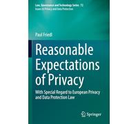 Reasonable Expectations of Privacy: With Special Regard to European Privacy and Data Protection Law (Issues in Privacy and Data Protection)