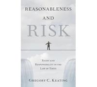 Reasonableness and Risk: Right and Responsibility in the Law of Torts