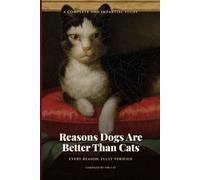 Reasons Dogs Are Better Than Cats: A Complete and Impartial Study (The Empty Evidence Collection)