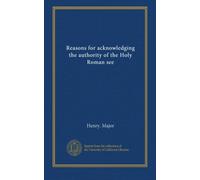 Reasons for acknowledging the authority of the Holy Roman see