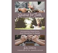 Reasons for Faith: Answering Objections and Obstacles to Belief