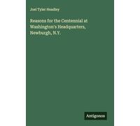 Reasons for the Centennial at Washington's Headquarters, Newburgh, N.Y.