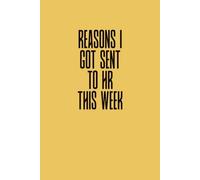 Reasons I Got Sent To HR This Week: Yellow Notebook / Journal: 6"x9", 100 Lined Pages