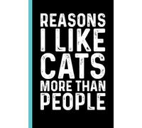 Reasons I Like Cats More Than People: Funny Blank Lined Notebook - Sarcastic Work Gag Gift for Office Coworkers, Colleagues, Workers, Boss | 6x9 Notebook With Funny Saying
