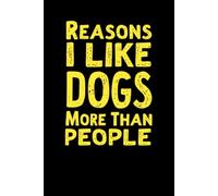 Reasons I Like Dogs More Than People: 6 x 9 Blank Lined Notebook Journal Cream - Funny Saying Sarcastic Work Gag Gift for Office Coworkers, Employees, Team, Adults, Boss