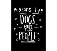Reasons I Like Dogs More Than People: 6 x 9 Blank Lined Notebook Journal Cream - Funny Saying Sarcastic Work Gag Gift for Office Coworkers, Employees, Team, Adults, Boss