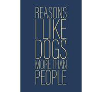 Reasons I Like Dogs More Than People: 6 x 9 Blank Lined Notebook Journal Navy - Funny Saying Sarcastic Work Gag Gift for Office Coworkers, Colleagues, Team, Adults, Boss