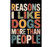 Reasons I Like Dogs More Than People: 6x9 Retro Office Journal Notebook - 120 Lined Pages with Funny and Sarcastic Quotes - Gift Idea for Coworkers, Boss, or Employees