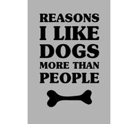 Reasons I Like Dogs More Than People: A Fun Notebook for Dog Lovers and Introverts
