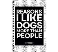Reasons I Like Dogs More Than People: Blank Lined Notebook With Funny Sayings On Cover Funny work gag gifts for coworkers, Adult, Men, Women