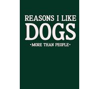 Reasons I Like Dogs More Than People: funny notebook for adults, coworkers, friends, work office